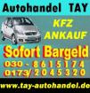 Unfallwagenankauf Berlin / Umland Autohandel Tay seriös Fair Zuverlässig 030 8615074